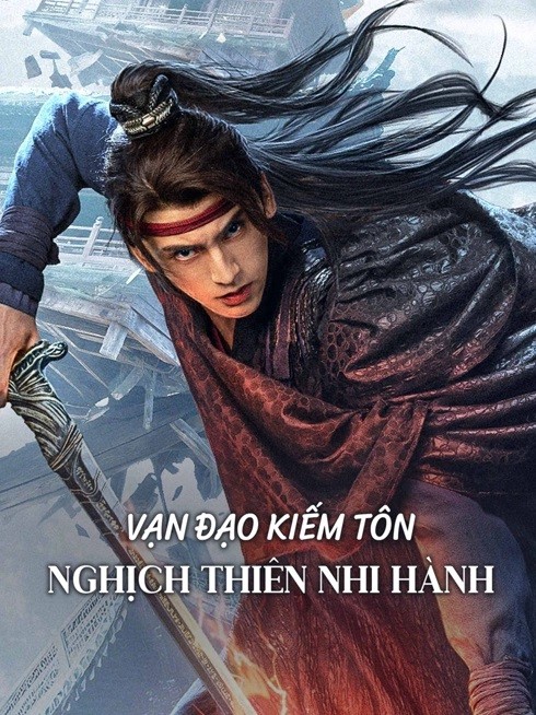 Xem phim Vạn Đạo Kiếm Tôn: Nghịch Thiên Nhi Hành