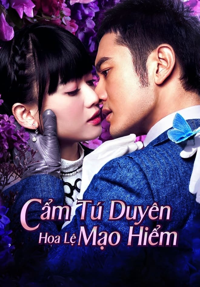 Xem phim Cẩm Tú Duyên Hoa Lệ Mạo Hiểm