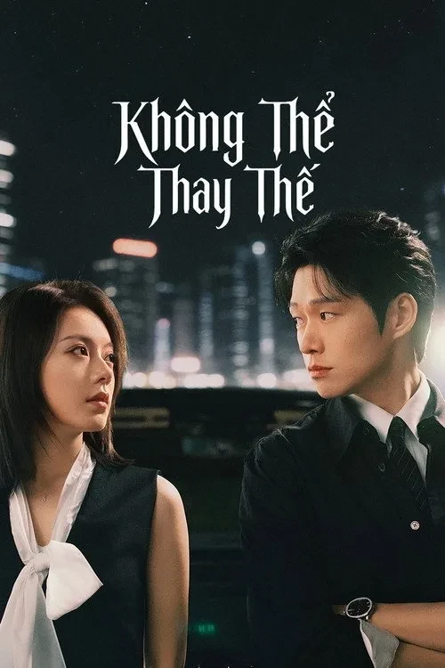 Xem phim Không Thể Thay Thế (Phần 1)